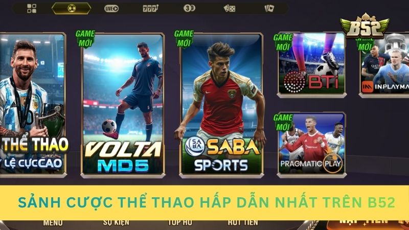 Hệ thống sảnh cược thể thao hấp dẫn nhất trên B52