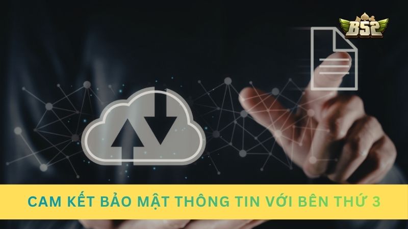 Cổng game B52 cam kết bảo mật thông tin với bên thứ 3