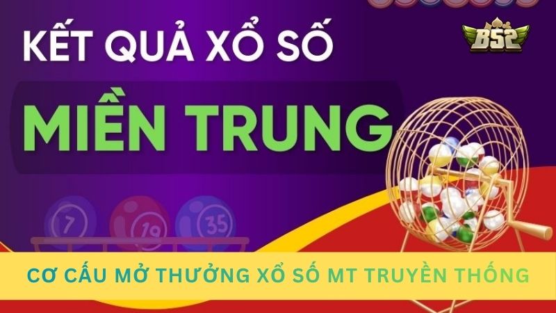 Cơ cấu mở thưởng xổ số MT truyền thống