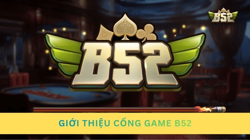 Giới thiệu cổng game B52club