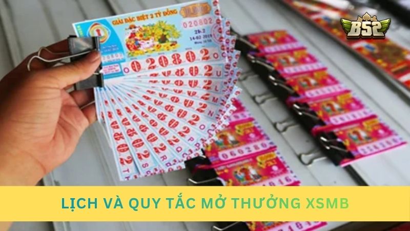 Lịch và quy tắc mở thưởng XSMB truyền thống