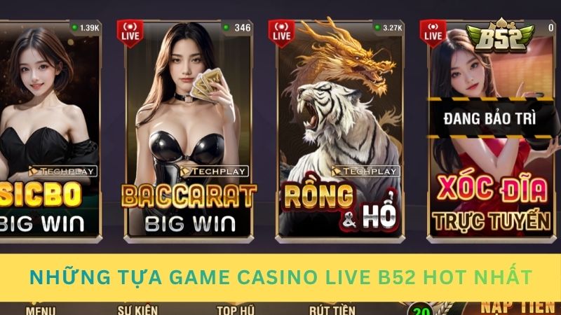 Những tựa game Casino Live B52 hot nhất