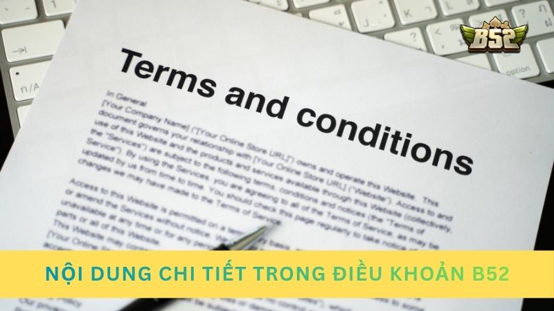 Nội dung điều khoản, điều kiện tại cổng game B52 chi tiết