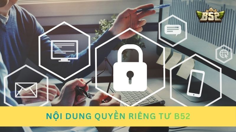 Nội dung quan trọng trong quyền riêng tư B52