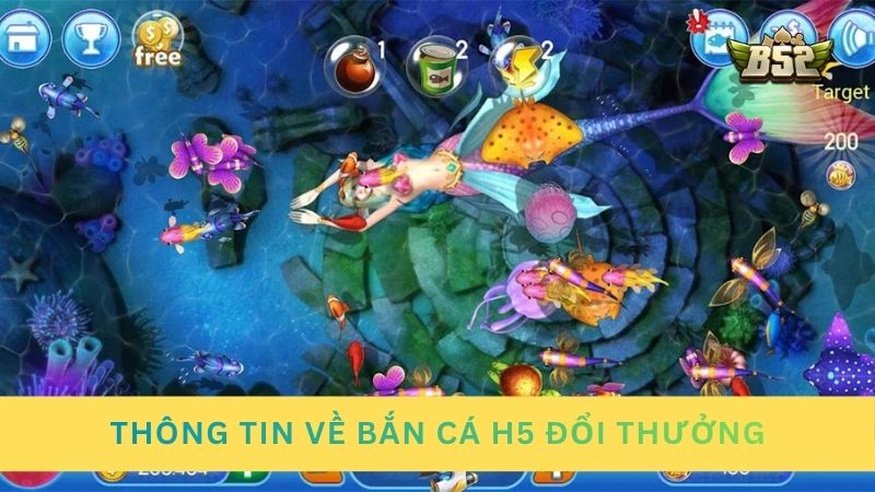Thông tin về bắn cá H5 đổi thưởng trực tuyến