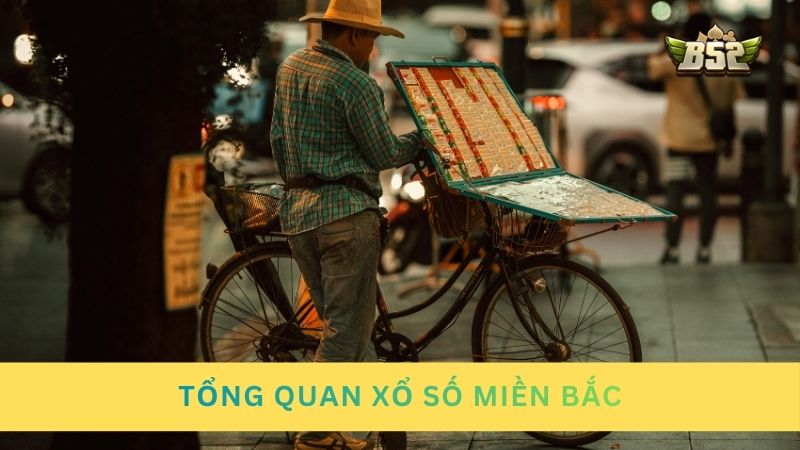 Tổng quan xổ số miền Bắc truyền thống và online