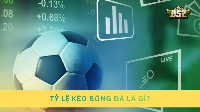 Tìm hiểu về khái niệm tỷ lệ kèo bóng đá