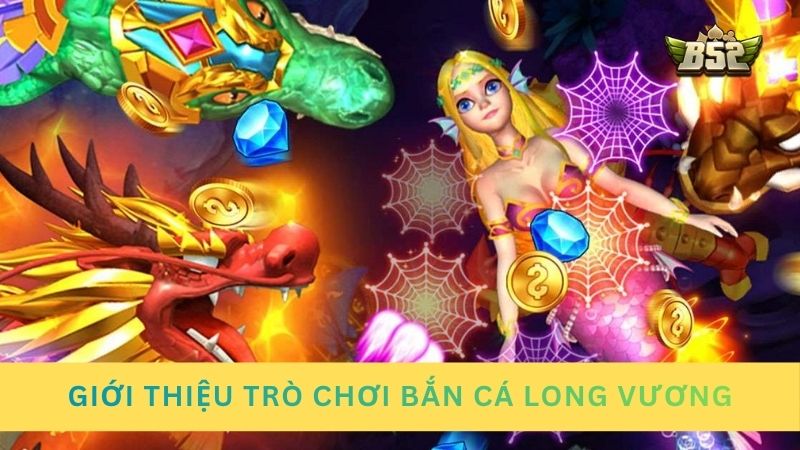 Trò chơi bắn cá Long Vương