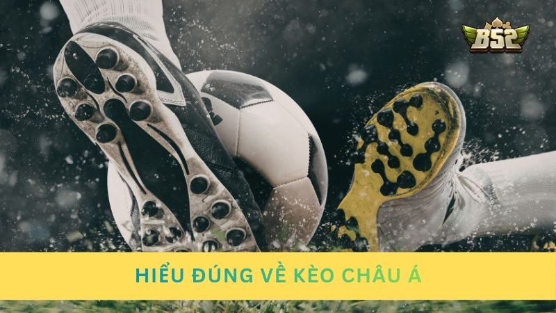 Hiểu đúng về kèo Châu Á