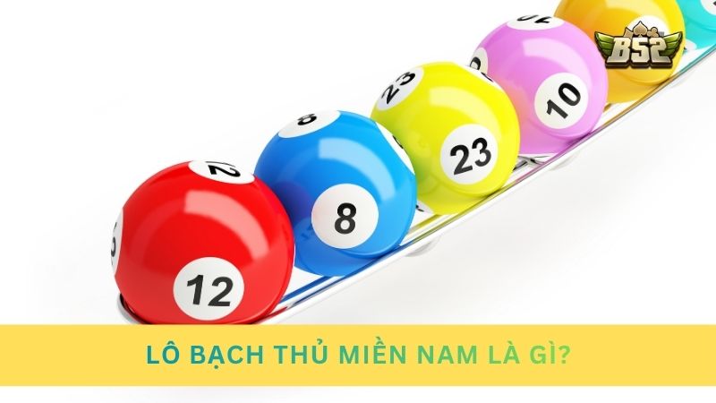 Tìm hiểu về lô bạch thủ miền Nam