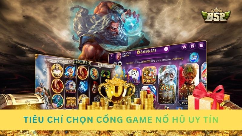 Tiêu chí chọn cổng game nổ hũ uy tín hiện nay