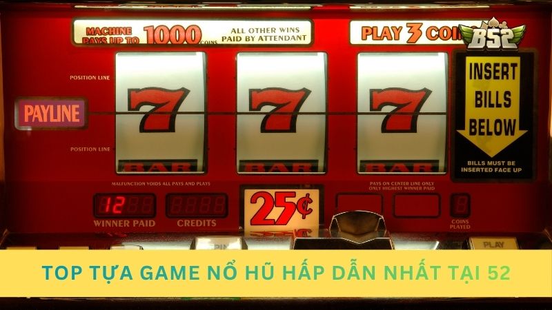 Top game nổ hũ đổi thưởng hấp dẫn nhất trên Nohu52